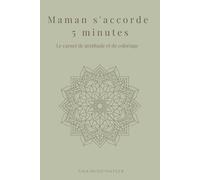 Maman s'accorde 5 minutes: Le carnet de gratitude et coloriage