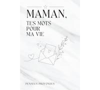 Maman, tes mots pour ma vie