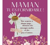 Maman , Tu es formidable !: Un livre interactif pour offrir à Maman - Messages cachés, coloriages et souvenirs.