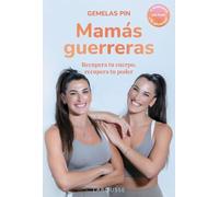 Mamás guerreras: Recupera tu cuerpo, recupera tu poder. 4 semanas. Un plan. ¿Te apuntas?