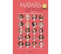 MAMÁS LATINAS GLOBAL VOL.2: Historias, experiencias, cartas, poemas, anécdotas y más...