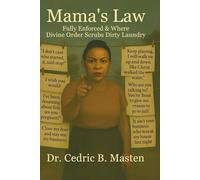 Mama's Law : Fully Enforced & Where Divine Order Scrubs Dirty Laundry: Cleaning House, Healing Hearts: How Mama’s Wisdom Brought Heaven’s Order