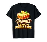 Mama's Lemon Pound Cake Cool Food Lovers Mothers Maglietta
