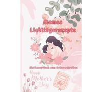 Mamas Lieblingsrezepte: Rezeptbuch zum Selberschreiben - Perfektes Geschenk für Muttertag, Geburtstag & Weihnachten: Leeres DIY Kochbuch für 120 ... - Persönlich und liebevoll gestaltet