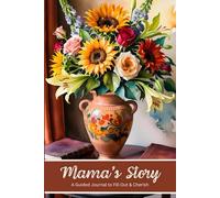 Mama's Story A Guided Journal to Fill Out & Cherish: Follow The Prompts & Record Mama's Legacy For Future Generations
