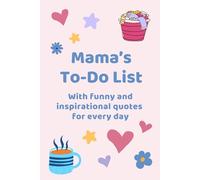 Mama's To-Do List: With Funny And Inspirational Quotes For Every Day