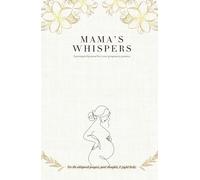 Mama's Whispers: A prompted journal for your pregnancy journey