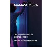 MAMASOMBRA: Una pequeña novela de terror psicologico