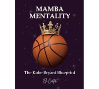 Mamba Mentality: The Kobe Bryant Blueprint