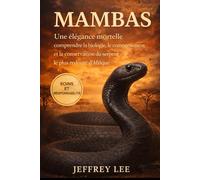 MAMBAS: Une élégance mortelle : comprendre la biologie, le comportement et la conservation du serpent le plus redouté d’Afrique