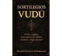 Mambó Calixte D`ambrosio SORTILEGIOS VUDÚ El libro completo (Tascabile)