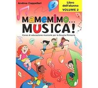 Mamemimo... musica Corso di educazione musicale per la Scuola primaria. Libro d