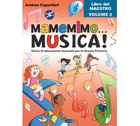 Mamemimo... musica! Corso di educazione musicale per la Scuola primaria. Libro del maestro. Con CD-ROM. Con Contenuto digitale per download (Vol. 2)