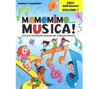 Mamemimo... musica Corso di educazione musicale per la Scuola primaria. Libro d