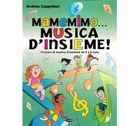MaMeMiMo Musica Insieme | 13 Brani Bambini 6+ Anni con CD | Percussion Canto Corale | Scuola Primaria Insegnanti Educazione Musicale | Metodo Interattivo Coordinazione Ritmo | Spartiti Facili Note