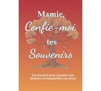 Mamie, confie-moi tes souvenirs, un journal pour raconter son histoire et transmettre ses rêves: un joli cadeau pour les mamies à offrir pour Noël, la fête des mères, des grands-mères, son anniversaire ou juste pour faire plaisir.