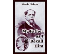 Mamie Dickens My Father as I Recall Him (Tascabile)