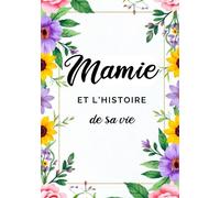 Mamie et l'histoire de sa vie: livre à remplir de souvenirs et photos et à offrir à ses petits-enfants | Grand-mère raconte moi | cadeau fête des grands-mères, anniversaire, Noël