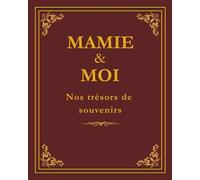 MAMIE et MOI: Carnet de souvenirs guidé à offrir pour partager des moments précieux entre une mamie et son petit-enfant