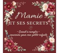 MAMIE et ses secrets: Carnet à remplir : souvenirs pour les petits enfants