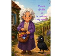 Mamie Gisèle et le corbeau chapardeur