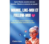 Mamie, like-moi et follow-moi !: Les réseaux sociaux expliqués avec humour et en couleurs pour rester connectée à ta tribu!