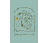 Mamie Morgan My husband is learning to draw (Tascabile)