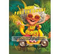 Mamie part en banane: Une aventure folle pleine d’amour et de fous rires !