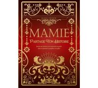 Mamie, partage ton histoire: Sa vie, son histoire et ses souvenirs racontés dans un journal à compléter et à offrir - Cadeau original des Grands-Mères pour l'anniversaire ou toute occasion spéciale