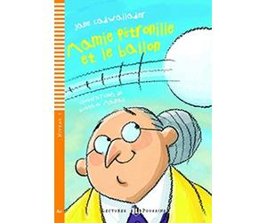 Mamie Petronille et le ballon. Con espansione online. Per la Scuola media