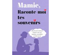 Mamie, raconte-moi tes souvenirs: Un journal cadeau à remplir avec ses réponses, ses photos et toute sa vie