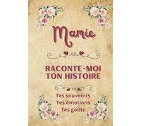Mamie raconte-moi ton histoire: Journal à compléter | Livre de souvenirs à partager | Idée de cadeau original pour fête des grands-mères, anniversaire ou Noël