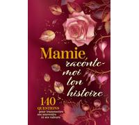 Mamie raconte-moi ton histoire: Journal guidé pour raconter sa vie et partager ses souvenirs avec ses petits-enfants