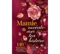Mamie raconte-moi ton histoire: Journal guidé pour raconter sa vie et partager ses souvenirs avec ses petits-enfants