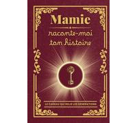 Mamie raconte-moi ton histoire: Le cadeau personnalisé parfait : un carnet à remplir pour capturer les souvenirs précieux et les valeurs de mamie, et ... des grands-mères, un anniversaire ou Noël !