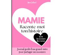Mamie raconte moi ton histoire ! Livre souvenir et journal guidé d'une grand-mère. Album à offrir et à remplir. Cadeau original pour votre mamie: Idée cadeau originale pour Fête des grand-mères, Anniversaire, Noël