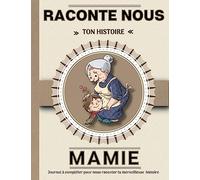 Mamie, raconte-nous ton histoire: Livre à compléter avec ses petits-enfants