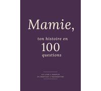 Mamie, ton histoire en 100 questions