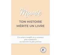 Mamie, ton histoire mérite un livre: Un carnet à remplir en 52 semaines pour raconter ta vie, transmettre tes souvenirs et partager ton histoire avec ta famille