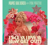 Mamie Van Doren with Pink Martini I Told Ya I Love Ya Now Get Out 7" Single