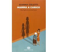 Mamma a carico. Mia figlia ha novant'anni