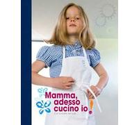 Mamma, adesso cucino io! Con le ricette del Gufo