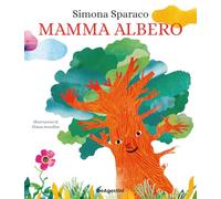 Libri Simona Sparaco - Mamma Albero. Ediz. A Colori
