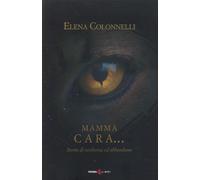 Mamma Cara... storia di resilienza ed abbandono