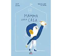 Mamma cerca casa. Ediz. illustrata