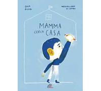 Mamma cerca casa. Ediz. illustrata