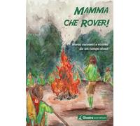Mamma che Rover! Storie, racconti e visioni da un campo scout