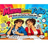Mamma contro Figlio: 24 Giochi con Carta e Penna per Due | Enigmi, Mini Giochi e Sfide Divertenti da Fare Insieme