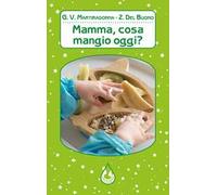 Mamma, cosa mangio oggi? Ediz. illustrata