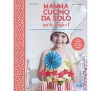 Mamma, cucino da solo per le feste Ricette da preparare in autonomia seco...